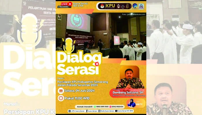 Live Streaming Dialog Serasi Membahas Persiapan KPU Semarang Jelang Pilkada Serentak 2024